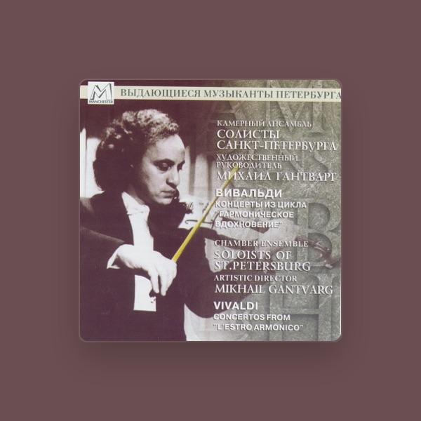 Chamber Ensemble Soloists Of St. Petersburg, Artistic Director: Mikhail Gantvarg