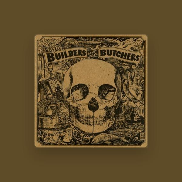 The Builders and The Butchers