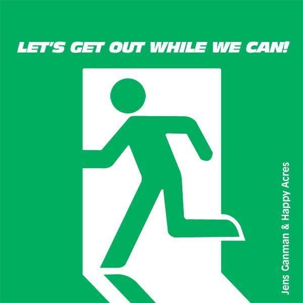 Let´s Get Out while We Can
