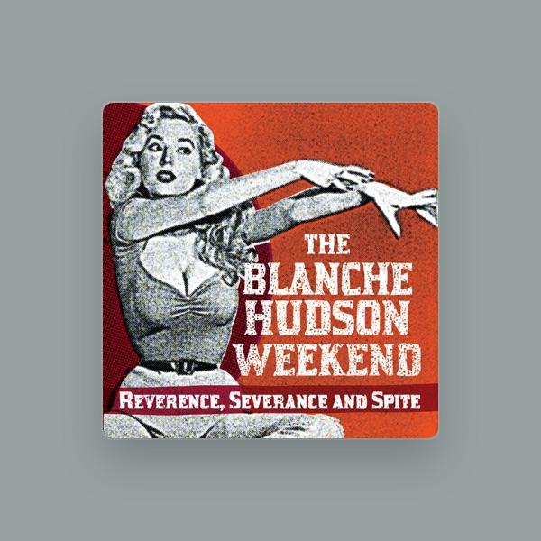 The Blanche Hudson Weekend