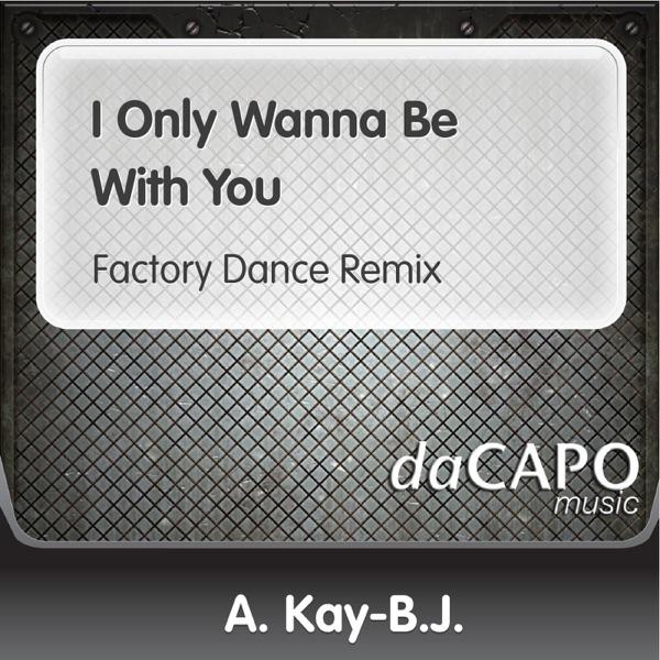 I Only Wanna Be With You (Factory Dance Remix)
