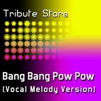 Bang Bang Pow Pow (Vocal Melody Version)
