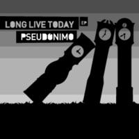 long Live Today