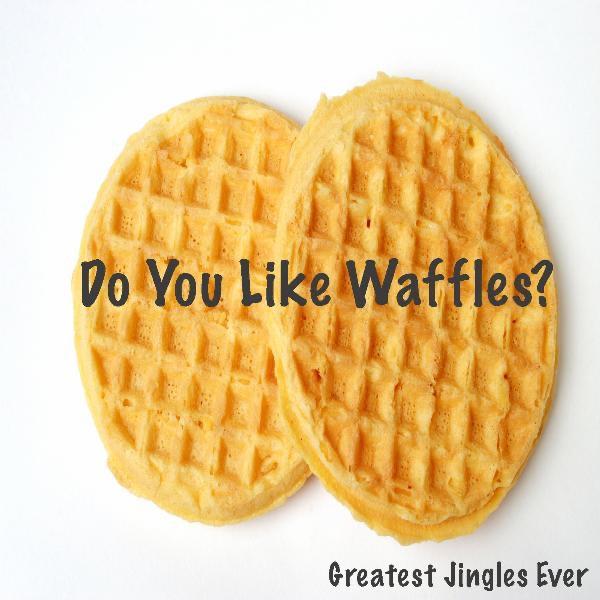 Do You Like Waffles