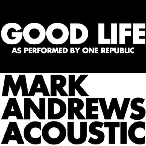 Good Life (Acoustic)