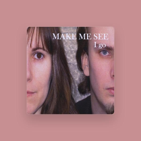 Make Me See