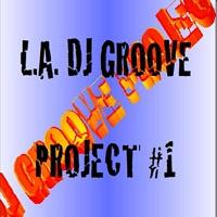 L.A. DJ Groove Project #1