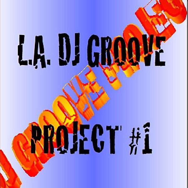 L.A. DJ Groove Project #1