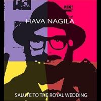 Hava Nagila (Royal Wedding Version)