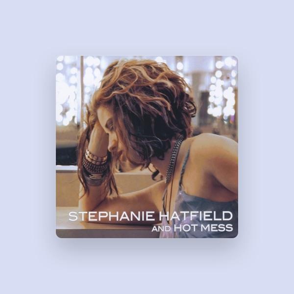 Stephanie Hatfield And Hot Mess