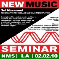 New Music Seminar - Los Angeles - 2/2/10 (3rd Movement - The Creative Process and Radical Differentiation)