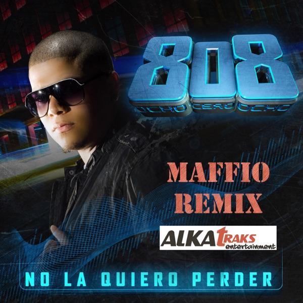 No La Quiero Perder (Maffio Alkatraks Mix)