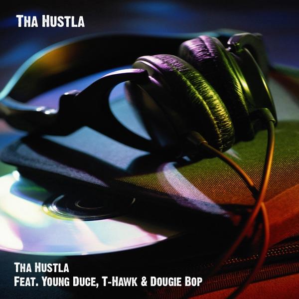 Tha Hustla (feat. Young Duce, T-Hawk & Dougie Bop)