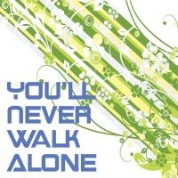 You’ll Never Walk Alone