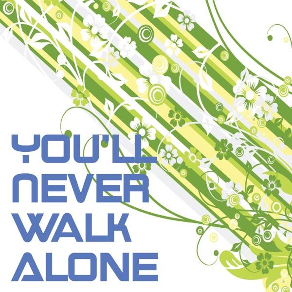You’ll Never Walk Alone