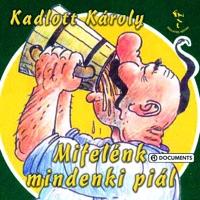 Elmentem a csárdába, Zsiga te, Mifelénk mindenki piál