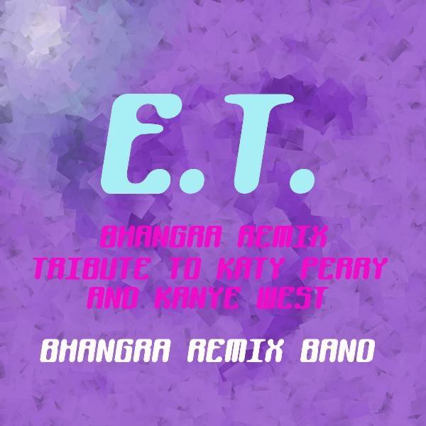 E.T. (Bhangra Remix Tribute to Katy Perry and Kanye West)