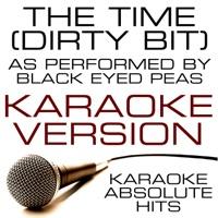 The Time (Dirty Bit) (As Performed By Black Eyed Peas) Karaoke Version
