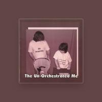 The Un-Orchestrated Me