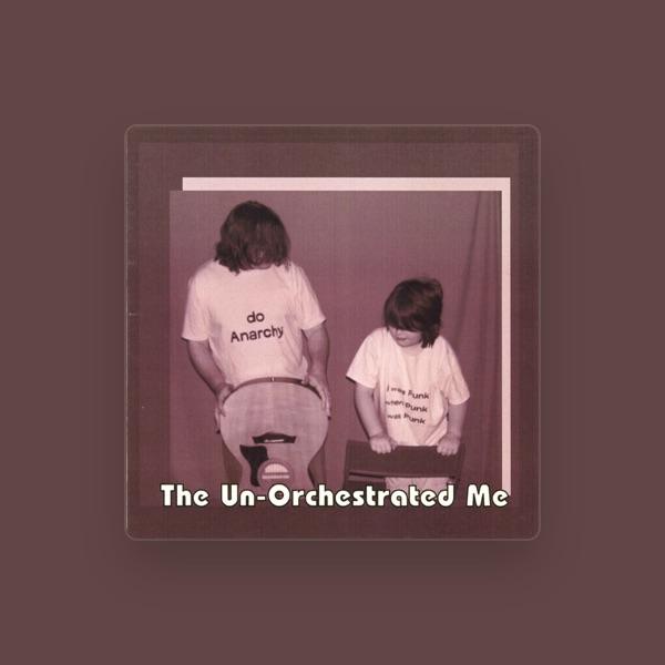 The Un-Orchestrated Me