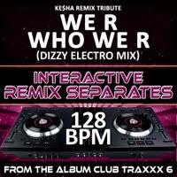 We R Who We R (128 BPM No Drums Mix)