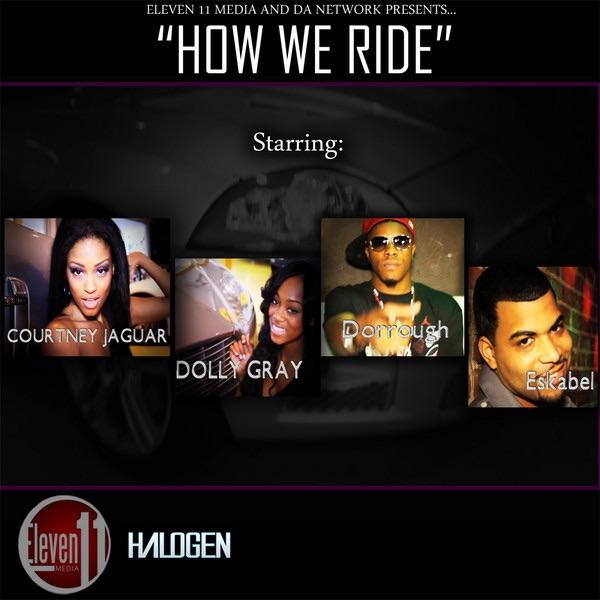 How We Ride (feat. Courtney Jaguar Cameron, Dolly Gray, Dorrough and Eskabel)