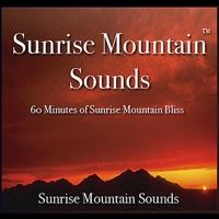 Sunrise Mountain Sounds (60 Minutes of Sunrise Mountain Bliss)