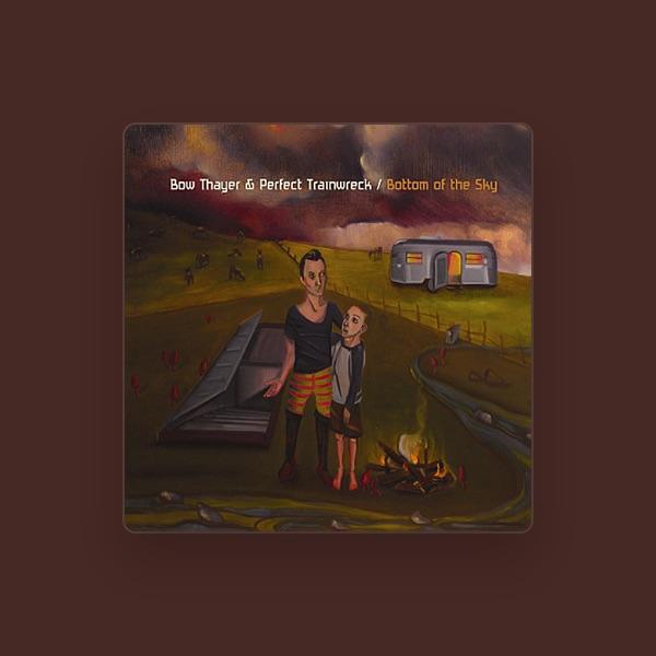 Bow Thayer & Perfect Trainwreck