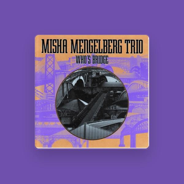 MISHA MENGELBERG TRIO
