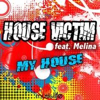 My House (House Victim Re-Action Mix) [feat. Melina]