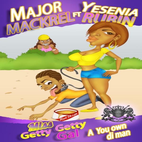 Miss Getty Getty Gal A You Own Di Man (feat. Yesenia Rubin)
