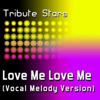 Love Me Love Me (Vocal Melody Version)