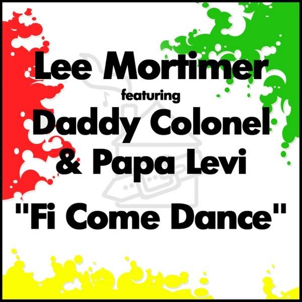 Fi Come Dance (Radio Edit) [feat. Daddy Colonel & Papa Levi]