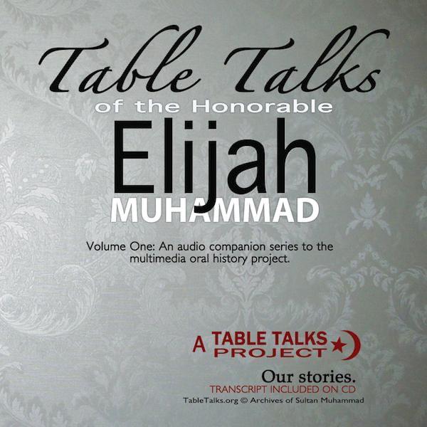 What Is "Table Talks" of the Honorable Elijah Muhammad? An Invitation from Sultan Rahman Muhammad (Great-grandson of the Honorable Elijah Muhammad)