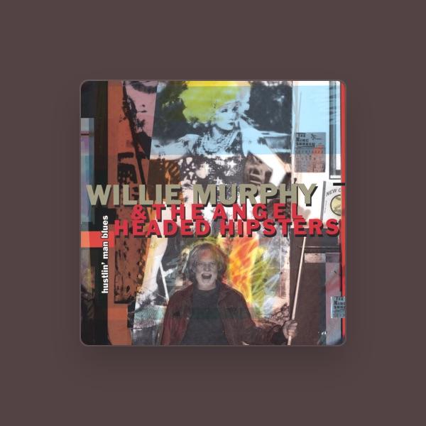 Willie Murphy & The Angel Headed Hipsters