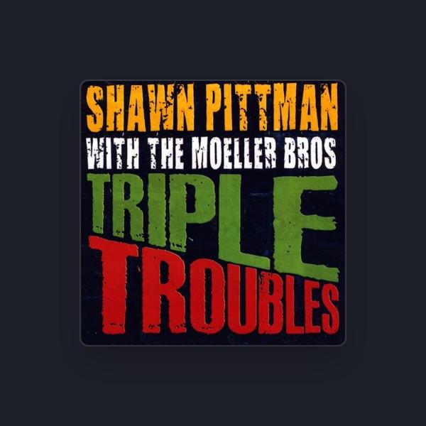 Shawn Pittman and The Moeller Bros