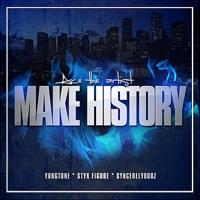 Make History (feat. Styx Figure, Syncerelyourz & Yung Tone)