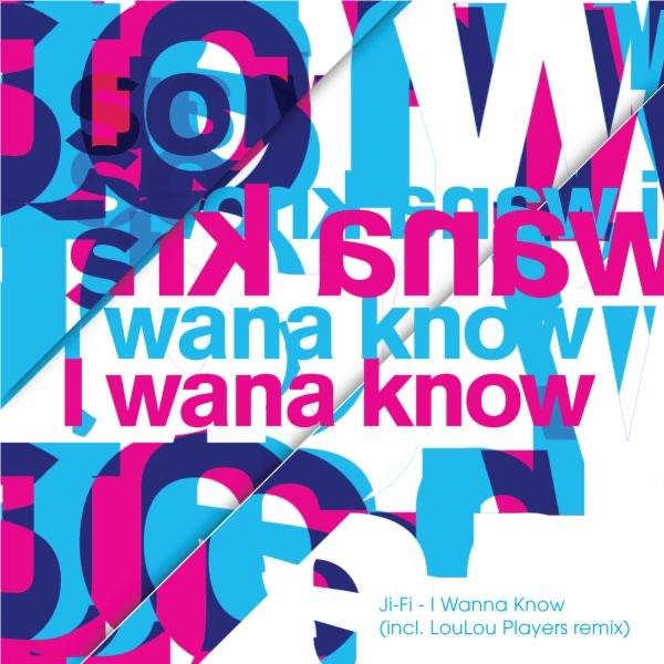 I Wanna Know (LouLou Players remix)