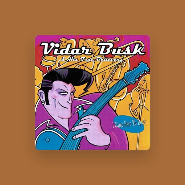 Vidar Busk & His True Believers