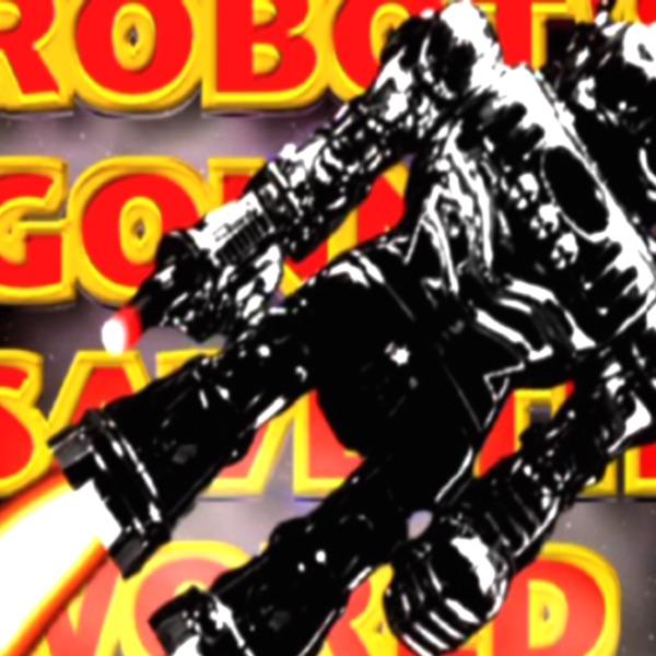 Robot's Gonna Save the World (Super Hardcore Kung Fu Robot Mix)