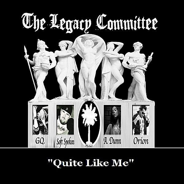 Quite Like Me (feat. Orion of The Legacy Committee)
