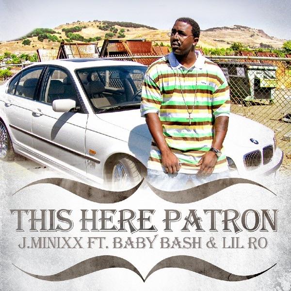 This Here Patron (feat. Baby Bash & J-Minixx)