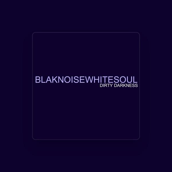Blaknoisewhitesoul