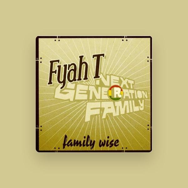 Fyah T & Next Generation Family