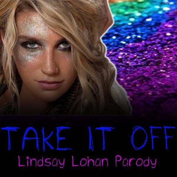 Take It Off Parody "Lindsay Lohan"