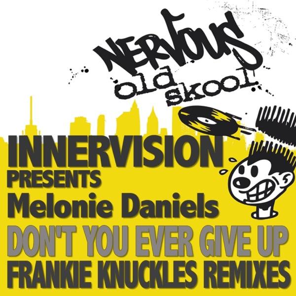 Don't You Ever Give Up (Frankie Knuckles Cafe De Lovely Mix) [Innervision Presents Melonie Daniels]