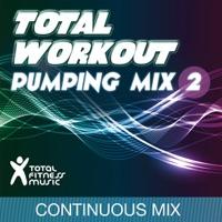 Total Workout Pumping Mix Vol. 2 (Continuous Workout Mix 132bpm - 140bpm) [Continuous Workout Mix 132bpm - 140bpm]