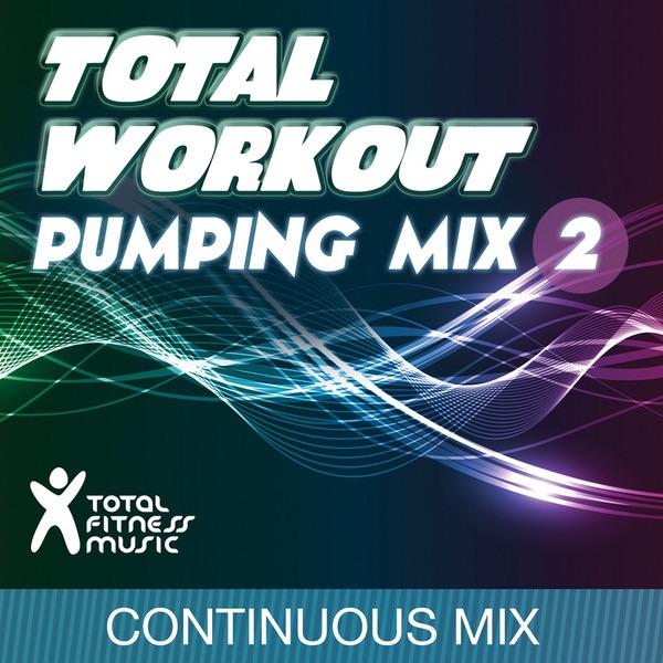 Total Workout Pumping Mix Vol. 2 (Continuous Workout Mix 132bpm - 140bpm) [Continuous Workout Mix 132bpm - 140bpm]