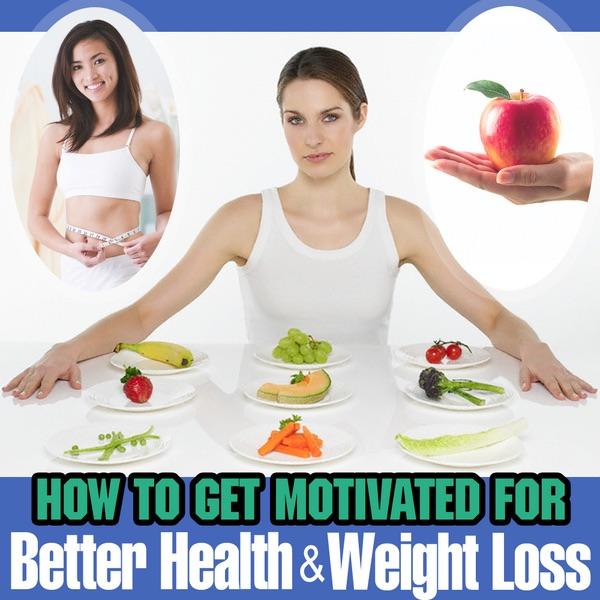 Motivation Tips for Weight Loss and Better Health