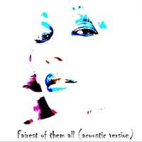 Fairest of Them All (Acoustic Version)